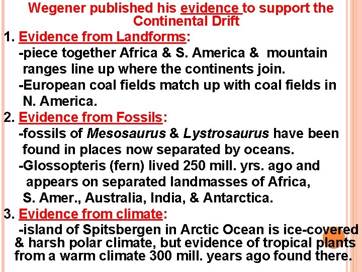 Wegener published his evidence to support the Continental Drift 1. Evidence from Landforms: -piece