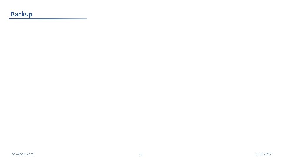 Backup M. Schenk et al. 21 17. 05. 2017 
