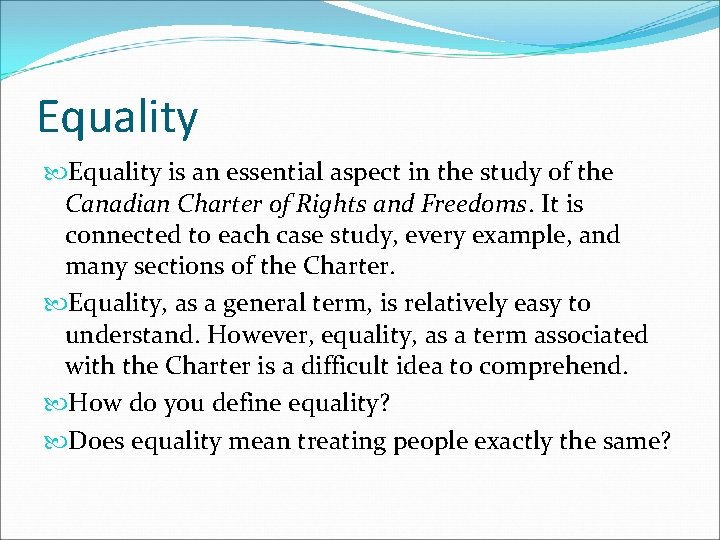 Equality is an essential aspect in the study of the Canadian Charter of Rights