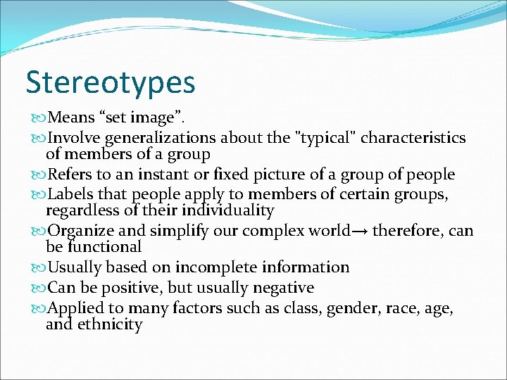Stereotypes Means “set image”. Involve generalizations about the "typical" characteristics of members of a