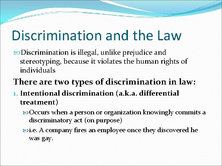 Discrimination and the Law Discrimination is illegal, unlike prejudice and stereotyping, because it violates