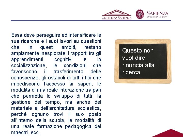 Essa deve perseguire ed intensificare le sue ricerche e i suoi lavori su questioni