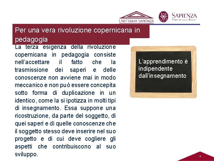 Per una vera rivoluzione copernicana in pedagogia La terza esigenza della rivoluzione copernicana in