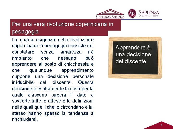 Per una vera rivoluzione copernicana in pedagogia La quarta esigenza della rivoluzione copernicana in