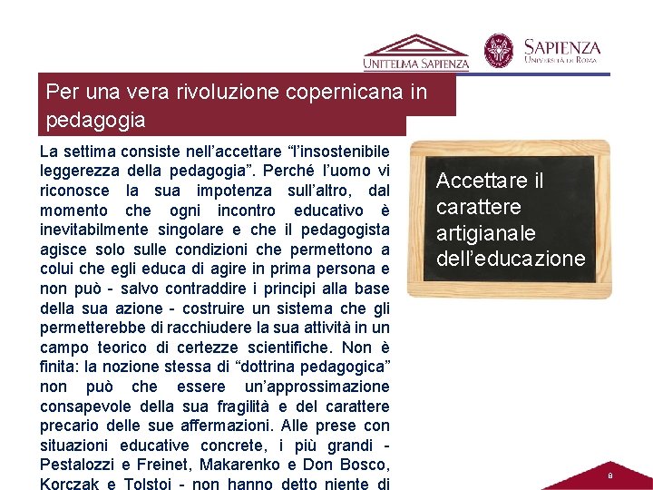 Per una vera rivoluzione copernicana in pedagogia La settima consiste nell’accettare “l’insostenibile leggerezza della