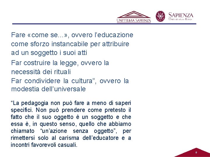 Fare «come se. . . » , ovvero l’educazione come sforzo instancabile per attribuire