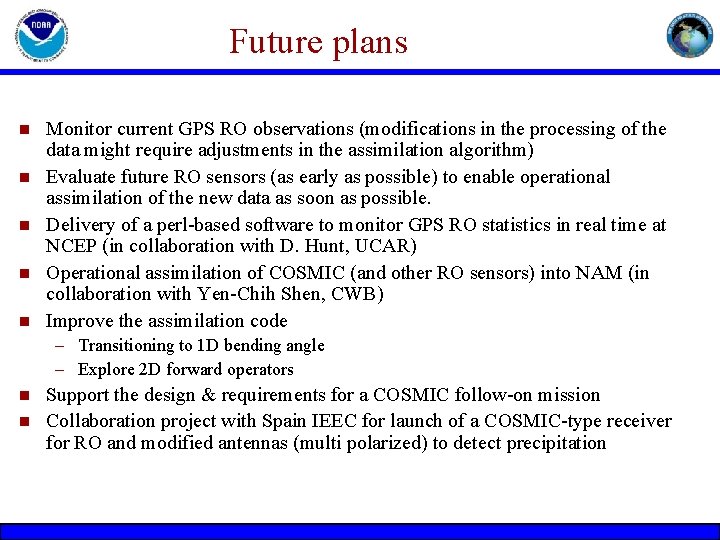 Future plans n n n Monitor current GPS RO observations (modifications in the processing Future plans n n n Monitor current GPS RO observations (modifications in the processing