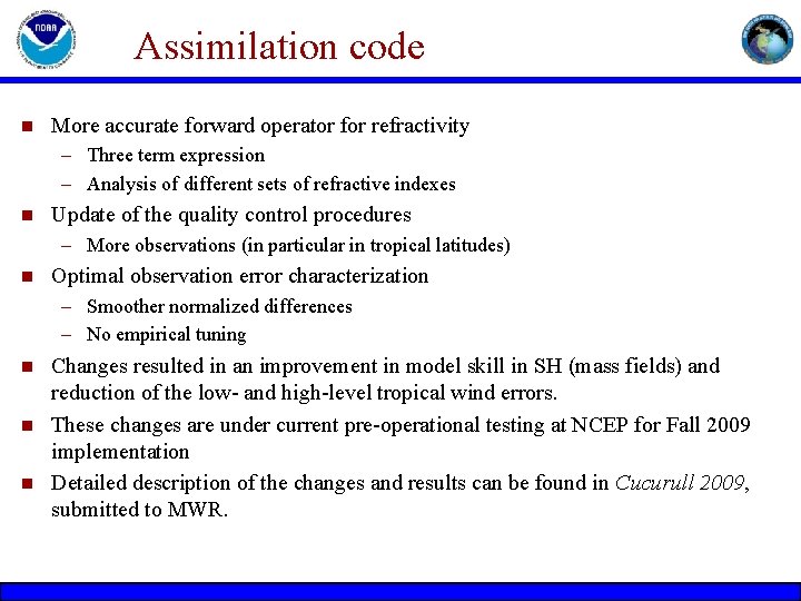 Assimilation code n More accurate forward operator for refractivity – Three term expression – Assimilation code n More accurate forward operator for refractivity – Three term expression –