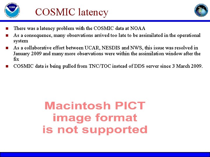 COSMIC latency n n There was a latency problem with the COSMIC data at COSMIC latency n n There was a latency problem with the COSMIC data at