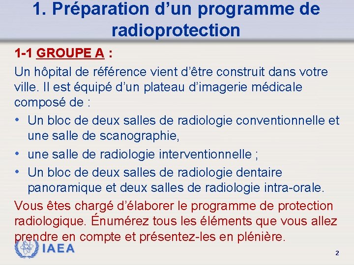 1. Préparation d’un programme de radioprotection 1 -1 GROUPE A : Un hôpital de
