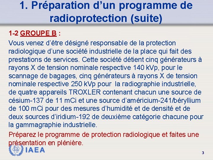 1. Préparation d’un programme de radioprotection (suite) 1 -2 GROUPE B : Vous venez