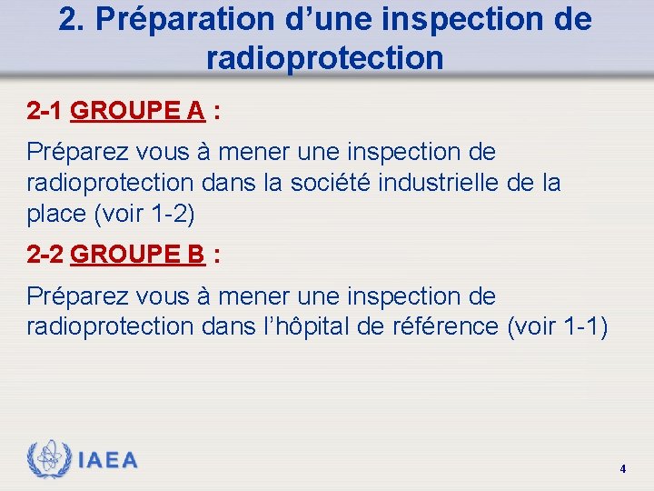 2. Préparation d’une inspection de radioprotection 2 -1 GROUPE A : Préparez vous à