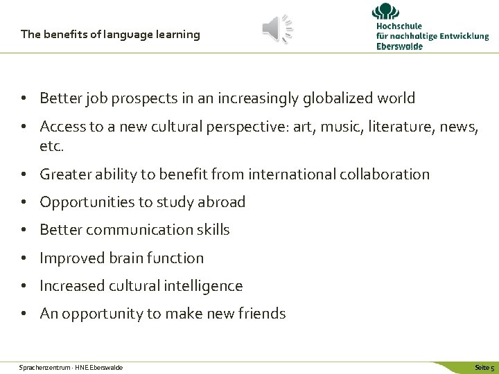 The benefits of language learning • Better job prospects in an increasingly globalized world The benefits of language learning • Better job prospects in an increasingly globalized world
