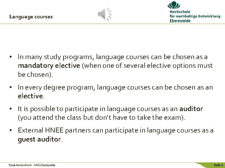 Language courses • In many study programs, language courses can be chosen as a Language courses • In many study programs, language courses can be chosen as a