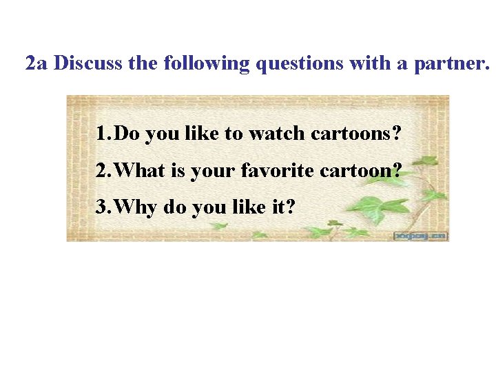 2 a Discuss the following questions with a partner. 1. Do you like to