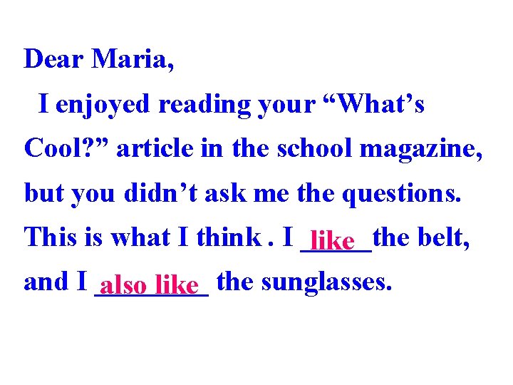 Dear Maria, I enjoyed reading your “What’s Cool? ” article in the school magazine,