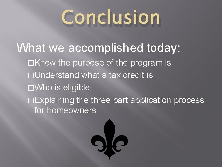 Conclusion What we accomplished today: �Know the purpose of the program is �Understand what
