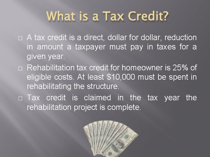 What is a Tax Credit? � � � A tax credit is a direct,