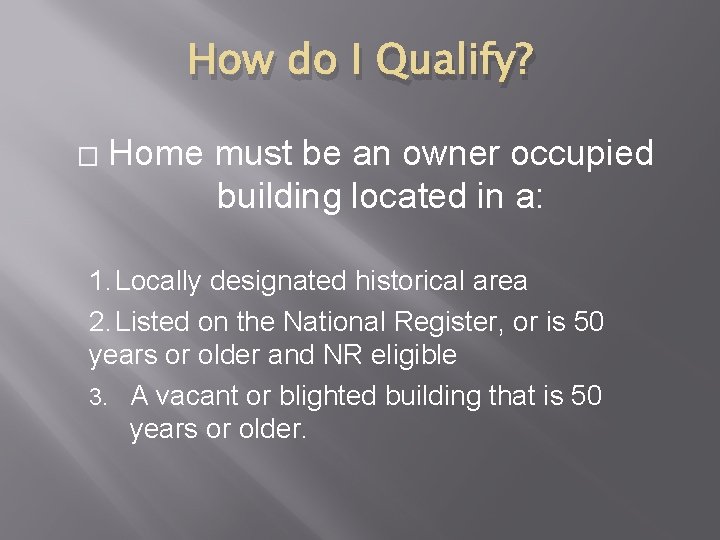 How do I Qualify? � Home must be an owner occupied building located in
