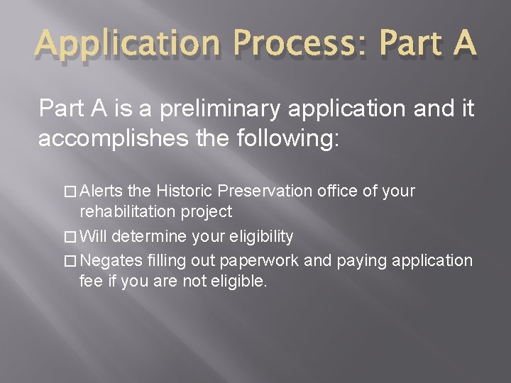 Application Process: Part A is a preliminary application and it accomplishes the following: �