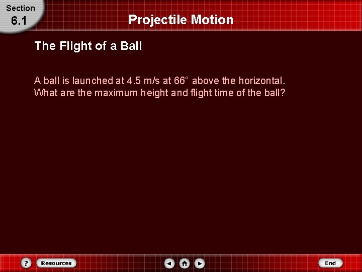 Section 6. 1 Projectile Motion The Flight of a Ball A ball is launched Section 6. 1 Projectile Motion The Flight of a Ball A ball is launched