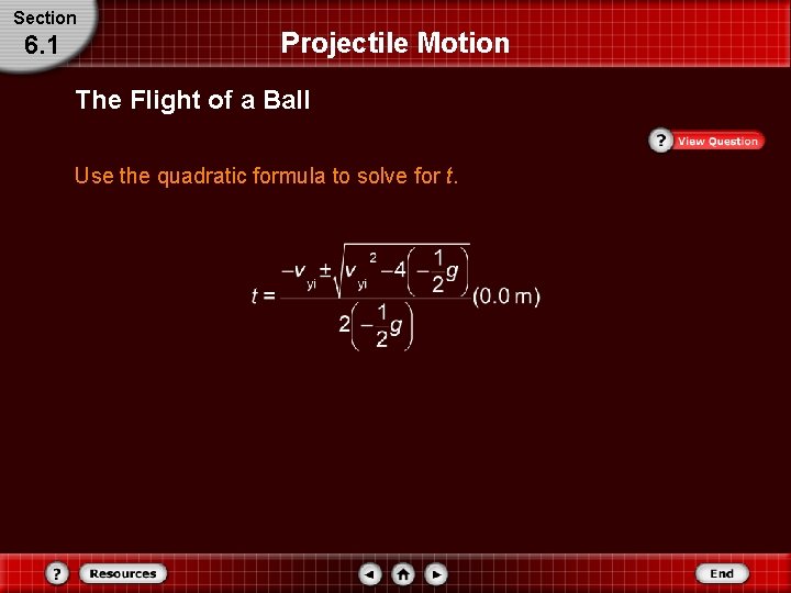 Section 6. 1 Projectile Motion The Flight of a Ball Use the quadratic formula Section 6. 1 Projectile Motion The Flight of a Ball Use the quadratic formula