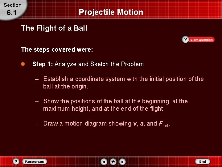 Section 6. 1 Projectile Motion The Flight of a Ball The steps covered were: Section 6. 1 Projectile Motion The Flight of a Ball The steps covered were: