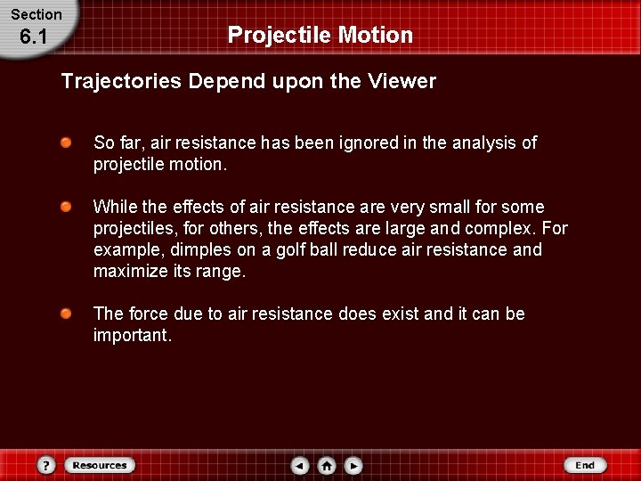 Section 6. 1 Projectile Motion Trajectories Depend upon the Viewer So far, air resistance Section 6. 1 Projectile Motion Trajectories Depend upon the Viewer So far, air resistance