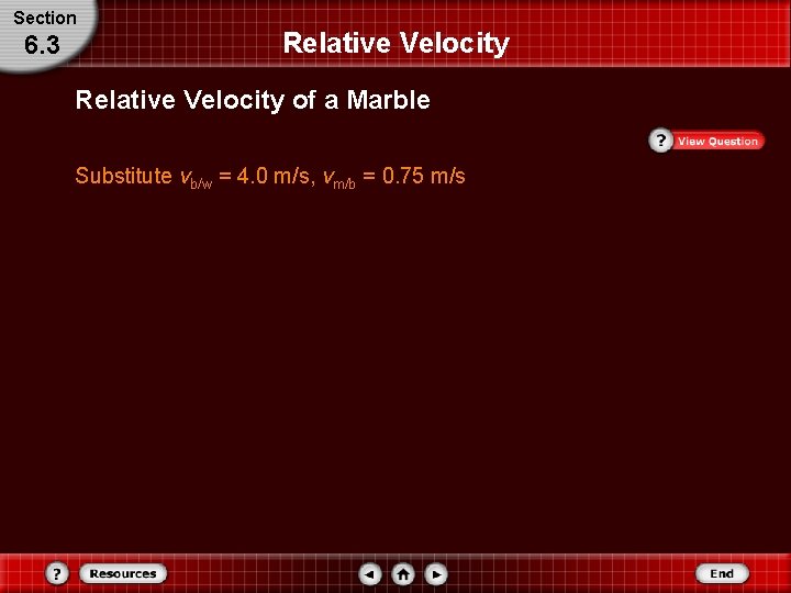 Section 6. 3 Relative Velocity of a Marble Substitute vb/w = 4. 0 m/s, Section 6. 3 Relative Velocity of a Marble Substitute vb/w = 4. 0 m/s,
