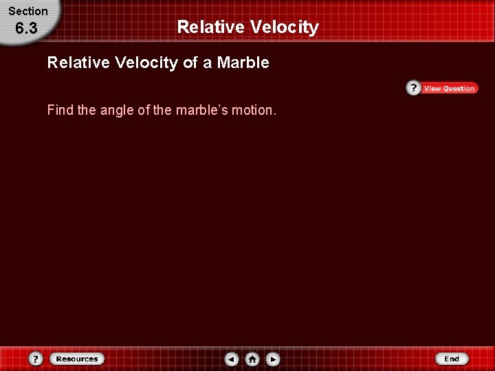 Section 6. 3 Relative Velocity of a Marble Find the angle of the marble’s Section 6. 3 Relative Velocity of a Marble Find the angle of the marble’s