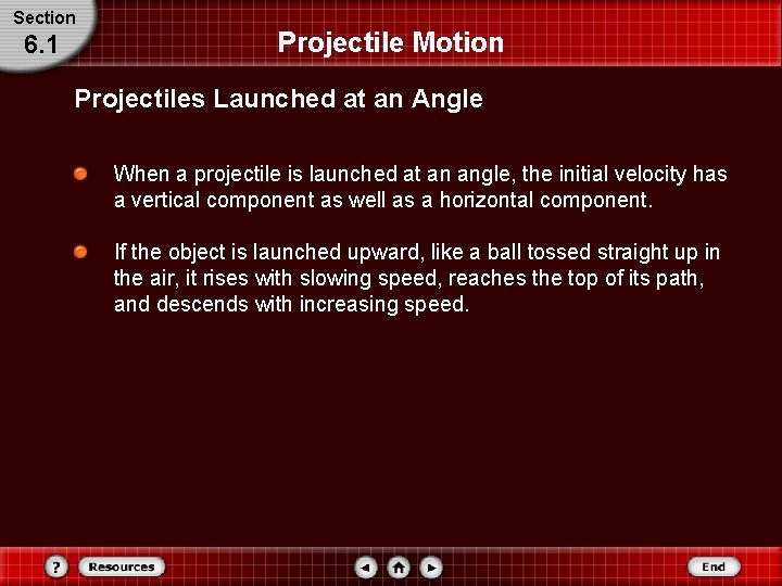 Section 6. 1 Projectile Motion Projectiles Launched at an Angle When a projectile is Section 6. 1 Projectile Motion Projectiles Launched at an Angle When a projectile is