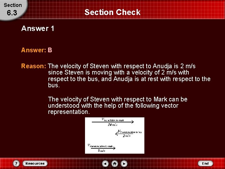Section Check 6. 3 Answer 1 Answer: B Reason: The velocity of Steven with Section Check 6. 3 Answer 1 Answer: B Reason: The velocity of Steven with