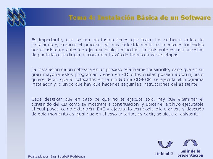 Tema 4: Instalación Básica de un Software Es importante, que se lea las instrucciones