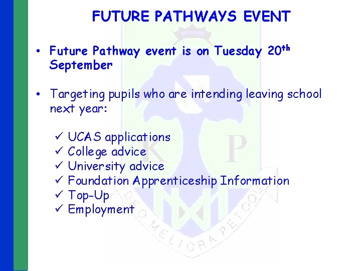 FUTURE PATHWAYS EVENT • Future Pathway event is on Tuesday 20 th September •