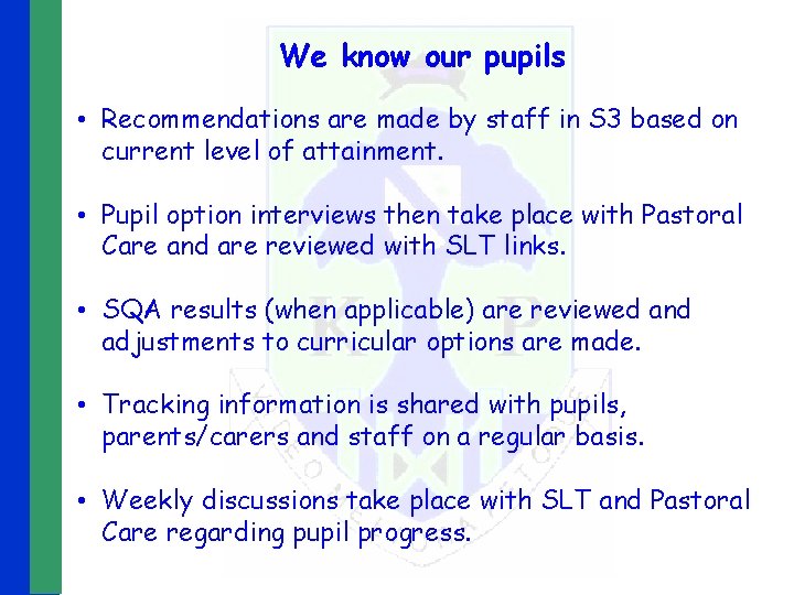 We know our pupils • Recommendations are made by staff in S 3 based