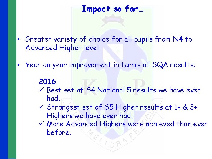 Impact so far… • Greater variety of choice for all pupils from N 4