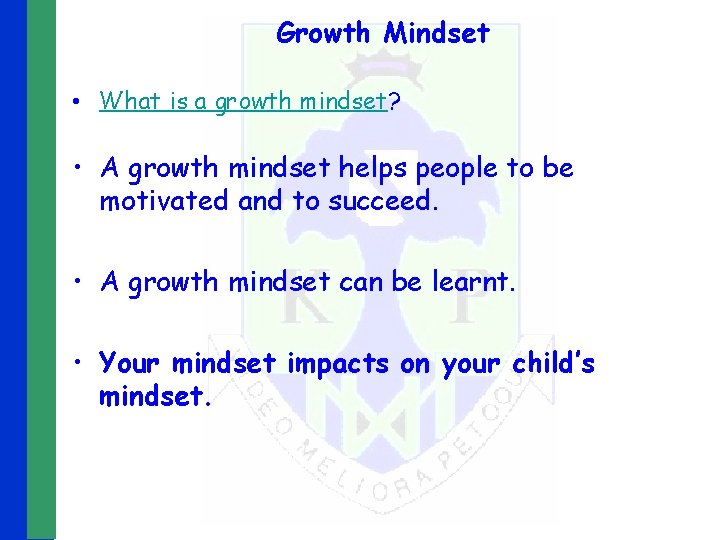 Growth Mindset • What is a growth mindset? • A growth mindset helps people