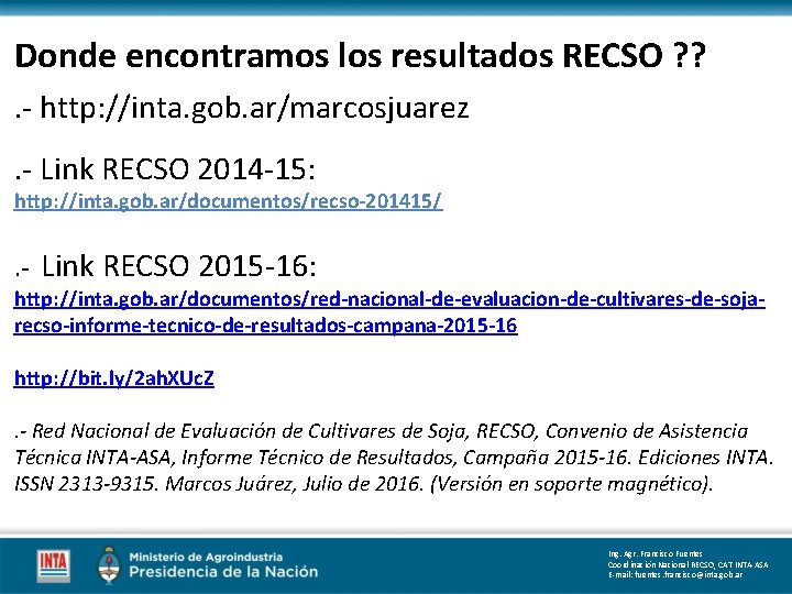Donde encontramos los resultados RECSO ? ? . - http: //inta. gob. ar/marcosjuarez. - Donde encontramos los resultados RECSO ? ? . - http: //inta. gob. ar/marcosjuarez. -