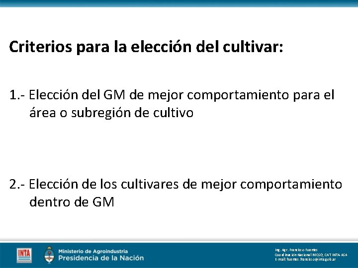 Criterios para la elección del cultivar: 1. - Elección del GM de mejor comportamiento Criterios para la elección del cultivar: 1. - Elección del GM de mejor comportamiento