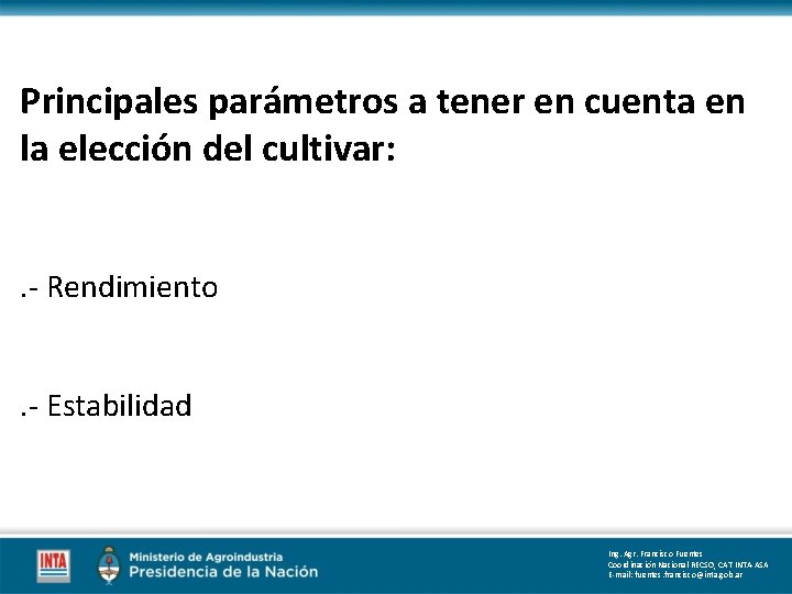 Principales parámetros a tener en cuenta en la elección del cultivar: . - Rendimiento. Principales parámetros a tener en cuenta en la elección del cultivar: . - Rendimiento.