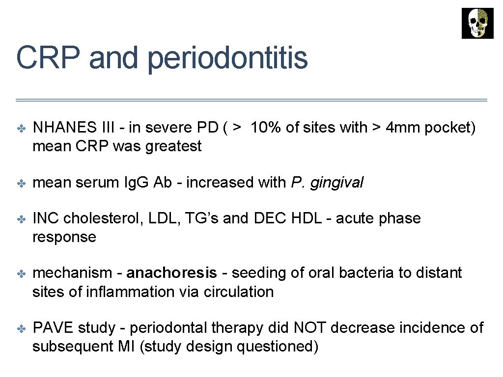 CRP and periodontitis ✤ NHANES III - in severe PD ( > 10% of