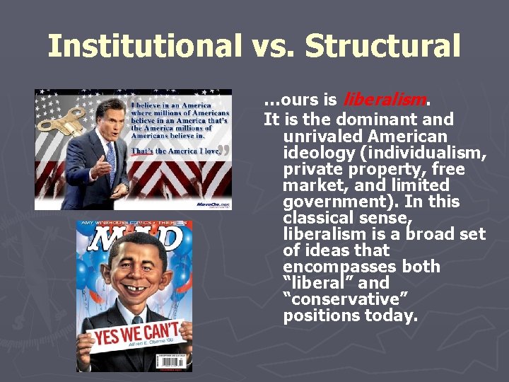 Institutional vs. Structural …ours is liberalism. It is the dominant and unrivaled American ideology