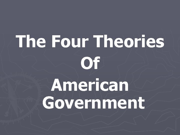 The Four Theories Of American Government 