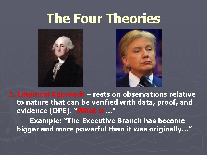 The Four Theories 1. Empirical Approach – rests on observations relative to nature that