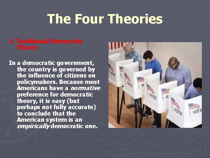 The Four Theories 1. Traditional Democratic Theory In a democratic government, the country is