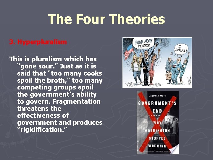 The Four Theories 3. Hyperpluralism This is pluralism which has “gone sour. ” Just