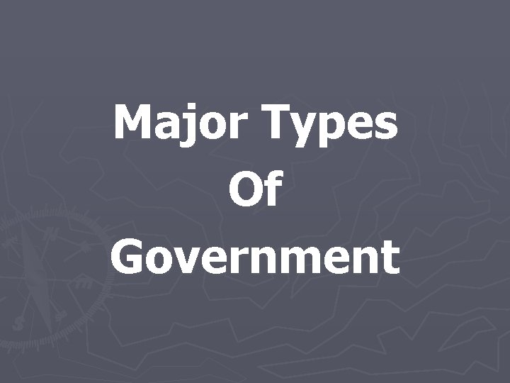 Major Types Of Government 
