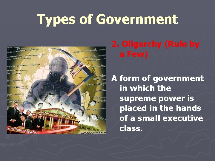 Types of Government 2. Oligarchy (Rule by a Few) A form of government in