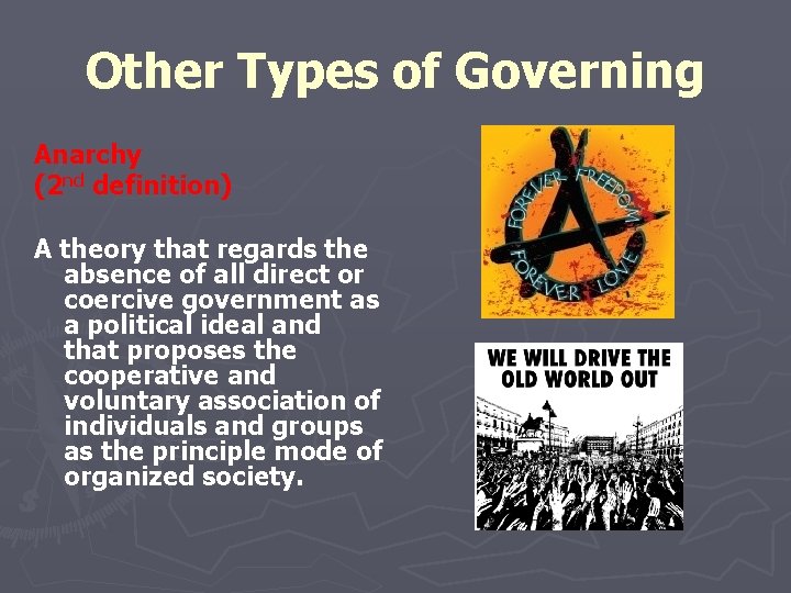 Other Types of Governing Anarchy (2 nd definition) A theory that regards the absence