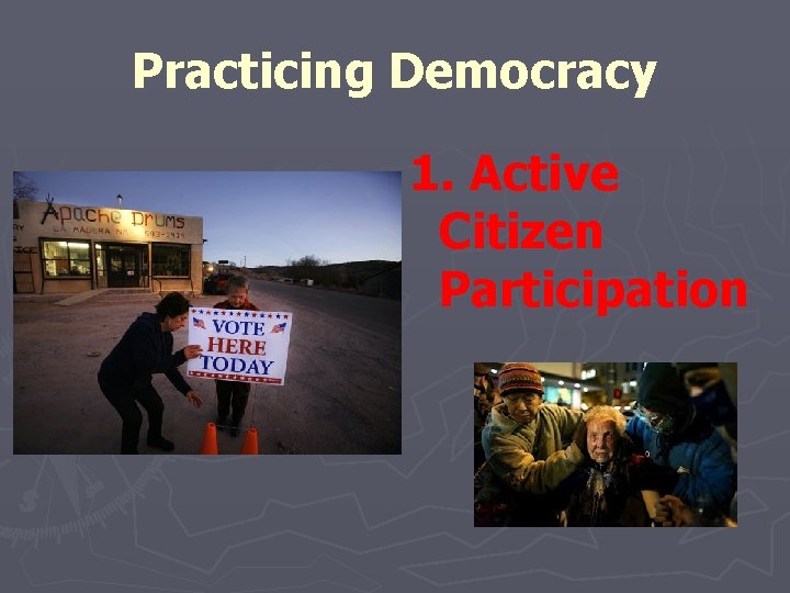 Practicing Democracy 1. Active Citizen Participation 